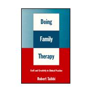Doing Family Therapy Craft and Creativity in Clinical Practice