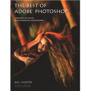 The Best of Adobe Photoshop Techniques and Images from Professional Photographers