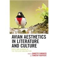 Avian Aesthetics in Literature and Culture Birds and Humans in the Popular Imagination