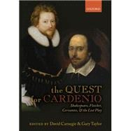 The Quest for Cardenio Shakespeare, Fletcher, Cervantes, and the Lost Play