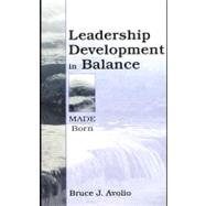 Leadership Development in Balance : MADE/Born