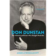 Don Dunstan The Visionary Politician Who Changed Australia