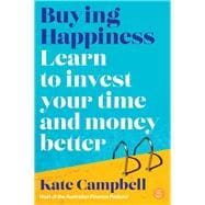 Buying Happiness Learn to invest your time and money better