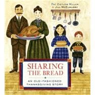 Sharing the Bread An Old-Fashioned Thanksgiving Story