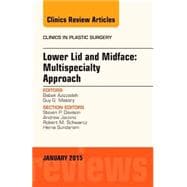 Lower Eyelid and Midface Surgery: A Multi- specialty Approach; an Issue of Clinics in Plastic Surgery