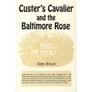 Custer's Cavalier And the Baltimore Rose