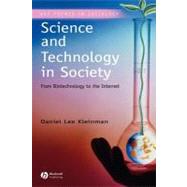 Science and Technology in Society From Biotechnology to the Internet