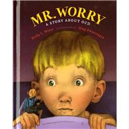 Mr. Worry A Story about OCD