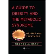 A Guide to Obesity and the Metabolic Syndrome: Origins and Treatment