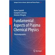 Fundamental Aspects of Plasma Chemical Physics