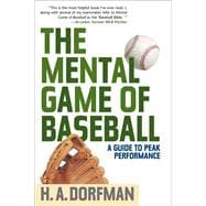 The Mental Game of Baseball A Guide to Peak Performance