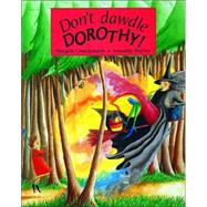 Don't Dawdle Dorothy!