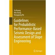 Guidelines for Probabilistic Performance-Based Seismic Design and Assessment of Slope Engineering