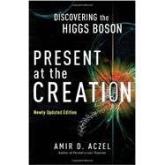 Present at the Creation Discovering the Higgs Boson