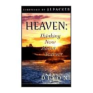 Heaven : Thinking Now about Forever