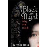 Black as Night : A Fairy Tale Retold