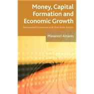 Money, Capital Formation and Economic Growth International Comparison with Time Series Analysis