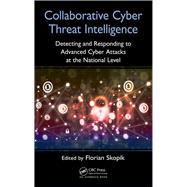 Collaborative Cyber Threat Intelligence: Detecting and Responding to Advanced Cyber Attacks on National Level
