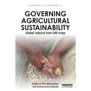 Governing Agricultural Sustainability: Global lessons from GM crops