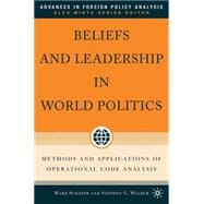 Beliefs and Leadership in World Politics Methods and Applications of Operational Code Analysis