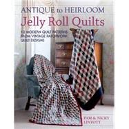 Antique to Heirloom Jelly Roll Quilts