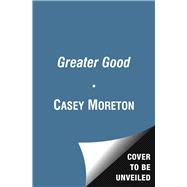 The Greater Good A Thriller