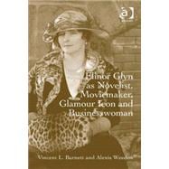 Elinor Glyn As Novelist, Moviemaker, Glamour Icon and Businesswoman