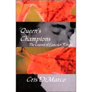 Queen's Champion : The Legend of Lancelot Retold