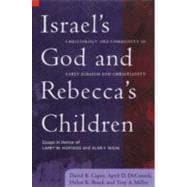 Israel's God and Rebecca's Children : Christology and Community in Early Judaism and Christianity