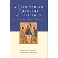 A Trinitarian Theology of Religions An Evangelical Proposal