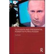 Television and Presidential Power in PutinÆs Russia