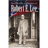 Recollections and Letters of Robert E. Lee