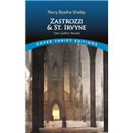 Zastrozzi and St. Irvyne Two Gothic Novels