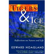 Tigers and Ice : Reflections on Nature and Life