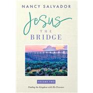 Jesus The Bridge Finding The Kingdom with His Presence