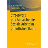 Streetwork Und Aufsuchende Soziale Arbeit Im Öffentlichen Raum
