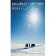Disciples Together: Discipleship, Formation and Small Groups