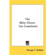 The Holy Ghosr: The Comforter