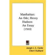 Manhattan: An Ode; Henry Hudson: an Essay