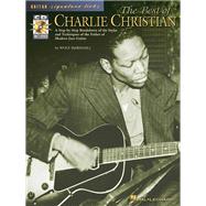 The Best of Charlie Christian A Step-by-Step Breakdown of the Styles and Techniques of the Father of Modern Jazz Guitar