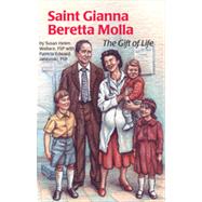 Saint Gianna Beretta Molla : The Gift of Life