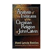 Analysis of the Institutes of the Christian Religion of John Calvin