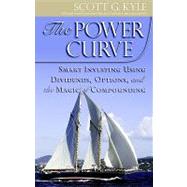 The Power Curve: Smart Investing Using Dividends, Options, and the Magic of Compounding
