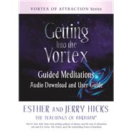 Getting into the Vortex Guided Meditations Audio Download and User Guide