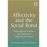 Affectivity and the Social Bond: Transcendence, Economy and Violence in French Social Theory