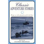 Classic Adventure Stories; Twenty-one tales of people pushed to the limit.