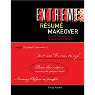 Extreme Resume Makeover: The Ultimate Guide to Renovating Your Resume