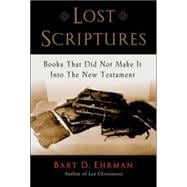Lost Scriptures Books that Did Not Make It into the New Testament