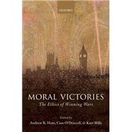 Moral Victories The Ethics of Winning Wars