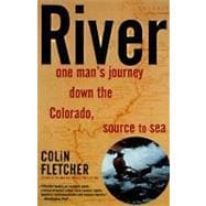 River One Man's Journey Down the Colorado, Source to Sea